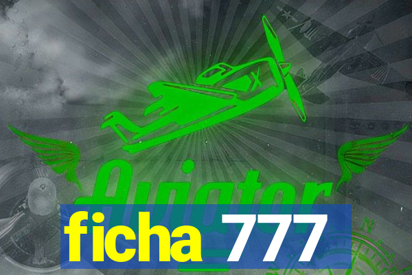 ficha 777